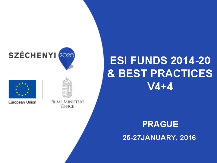 ESI FUNDS 2014 -20 & BEST PRACTICES V 4+4 PRAGUE 25 -27 JANUARY, 2016