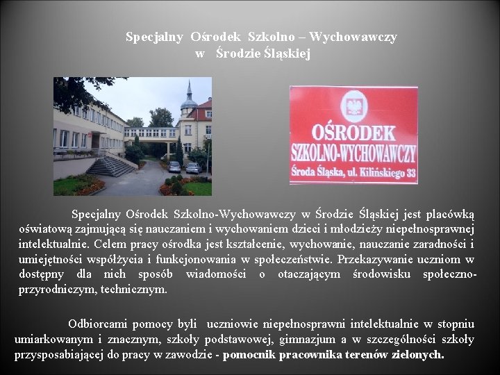 Specjalny Ośrodek Szkolno – Wychowawczy w Środzie Śląskiej Specjalny Ośrodek Szkolno-Wychowawczy w Środzie Śląskiej