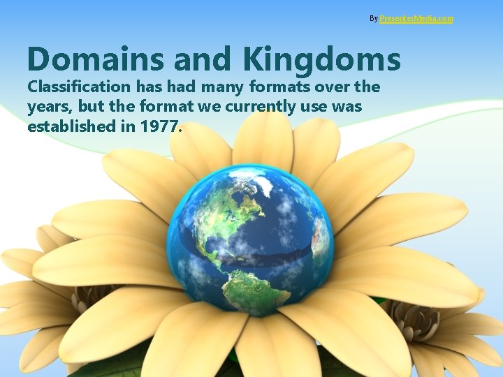 By Presenter. Media. com Domains and Kingdoms Classification has had many formats over the