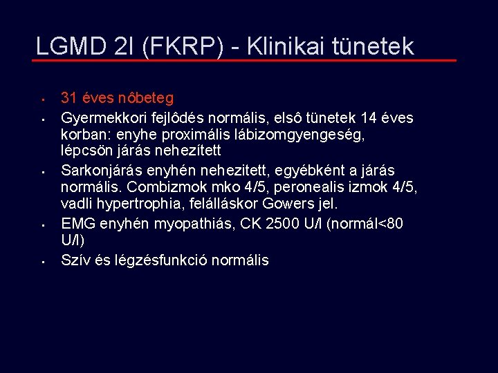 LGMD 2 I (FKRP) - Klinikai tünetek • • • 31 éves nôbeteg Gyermekkori