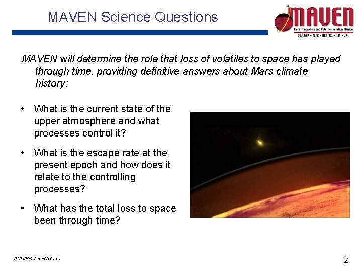 MAVEN Science Questions MAVEN will determine the role that loss of volatiles to space