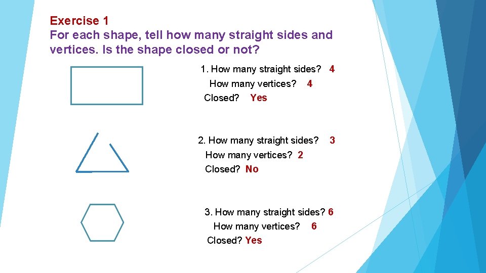 Exercise 1 For each shape, tell how many straight sides and vertices. Is the