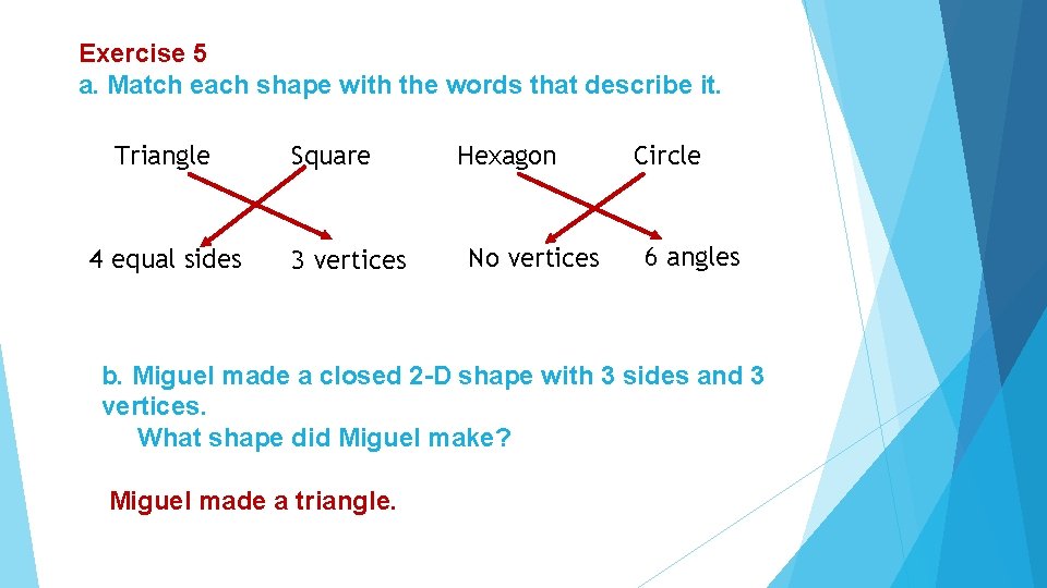 Exercise 5 a. Match each shape with the words that describe it. Triangle 4