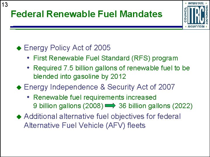 13 Federal Renewable Fuel Mandates u Energy Policy Act of 2005 • First Renewable