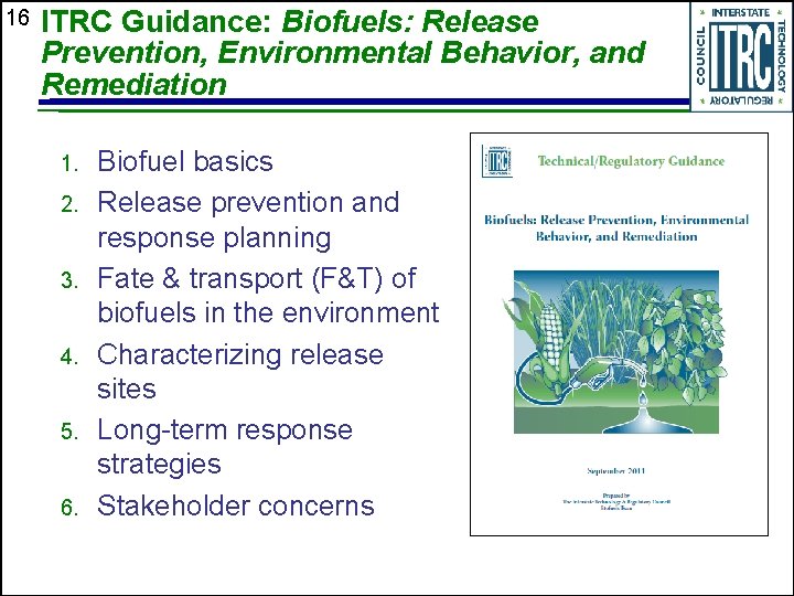 16 ITRC Guidance: Biofuels: Release Prevention, Environmental Behavior, and Remediation 1. 2. 3. 4.