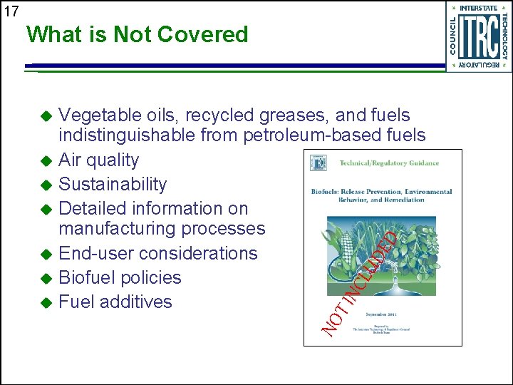 17 What is Not Covered Vegetable oils, recycled greases, and fuels indistinguishable from petroleum-based