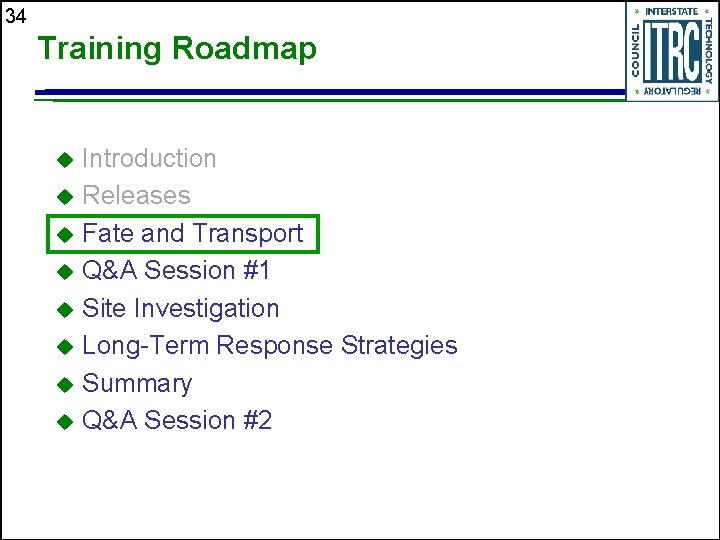 34 Training Roadmap Introduction u Releases u Fate and Transport u Q&A Session #1