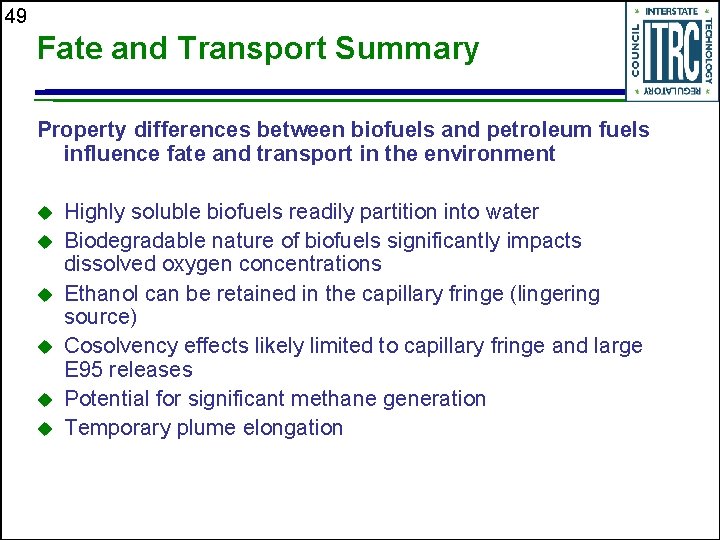49 Fate and Transport Summary Property differences between biofuels and petroleum fuels influence fate