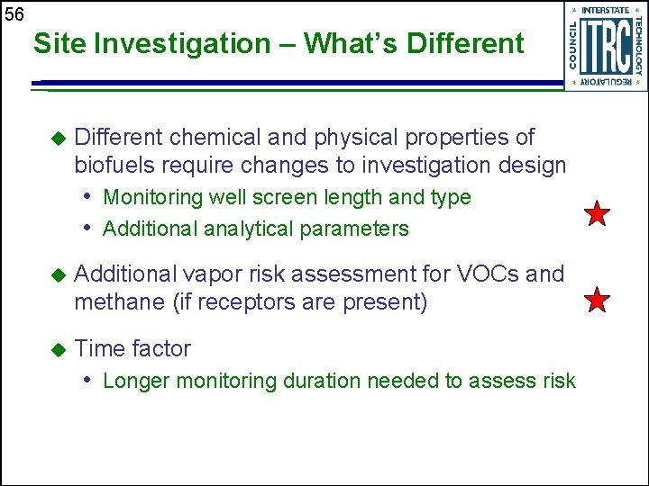 56 Site Investigation – What’s Different u Different chemical and physical properties of biofuels