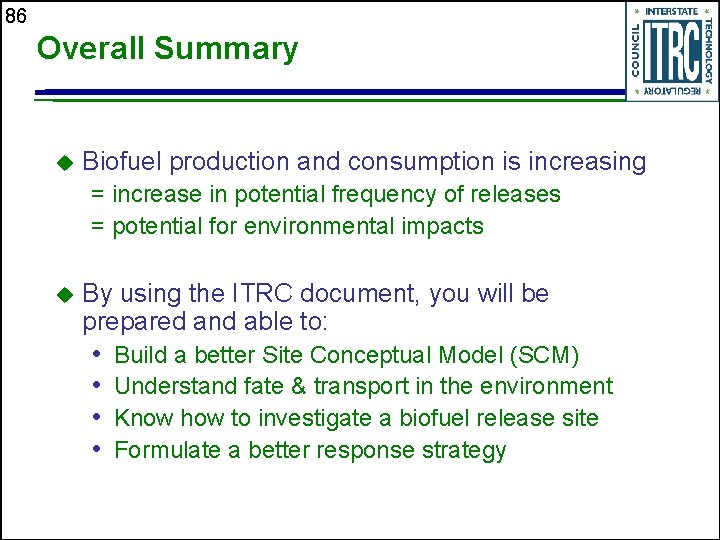 86 Overall Summary u Biofuel production and consumption is increasing = increase in potential