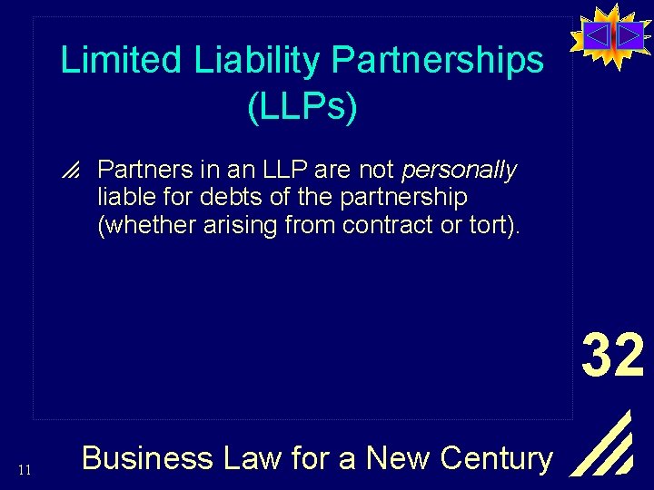 Limited Liability Partnerships (LLPs) p Partners in an LLP are not personally liable for