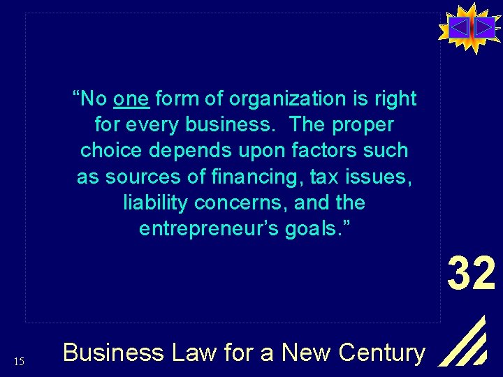 “No one form of organization is right for every business. The proper choice depends