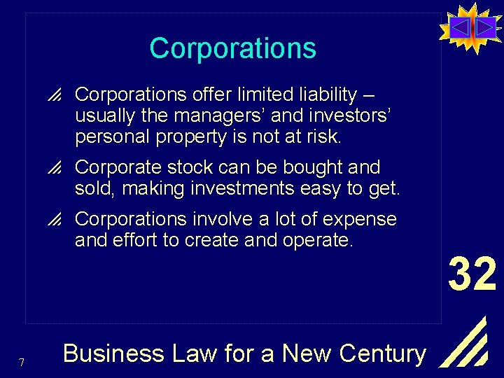 Corporations p Corporations offer limited liability – usually the managers’ and investors’ personal property