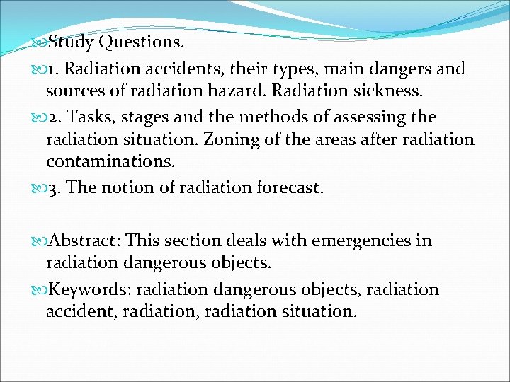  Study Questions. 1. Radiation accidents, their types, main dangers and sources of radiation