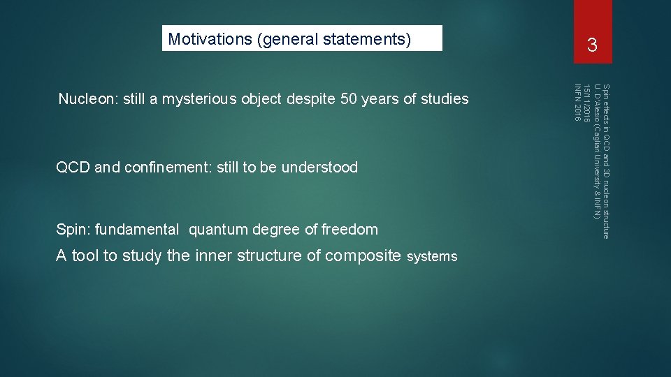 Motivations (general statements) QCD and confinement: still to be understood Spin: fundamental quantum degree