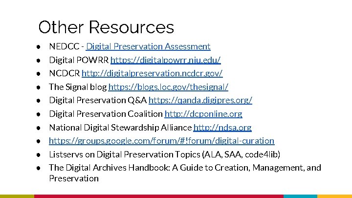 Other Resources ● NEDCC - Digital Preservation Assessment ● Digital POWRR https: //digitalpowrr. niu.