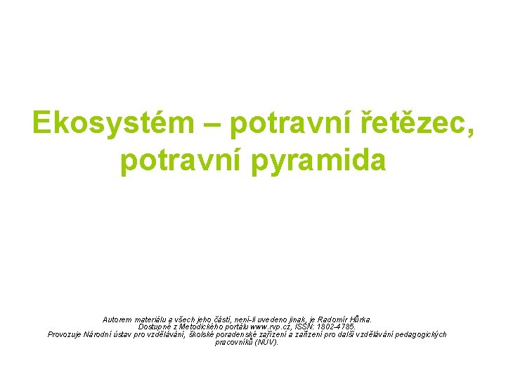 Ekosystém – potravní řetězec, potravní pyramida Autorem materiálu a všech jeho částí, není-li uvedeno