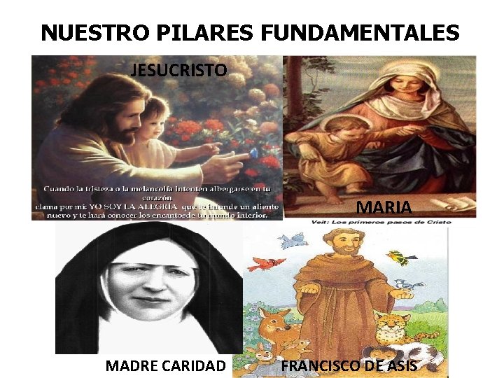NUESTRO PILARES FUNDAMENTALES JESUCRISTO MARIA MADRE CARIDAD FRANCISCO DE ASIS 