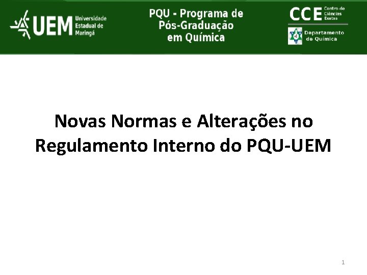 Novas Normas e Alterações no Regulamento Interno do PQU-UEM 1 