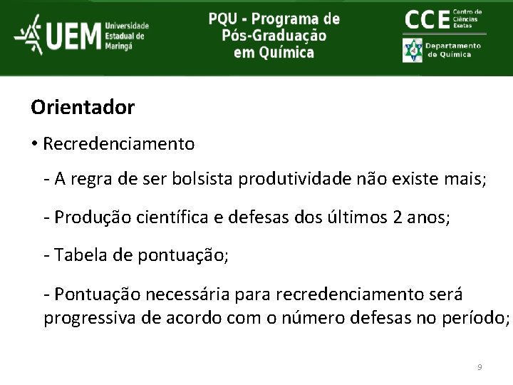 Orientador • Recredenciamento - A regra de ser bolsista produtividade não existe mais; -