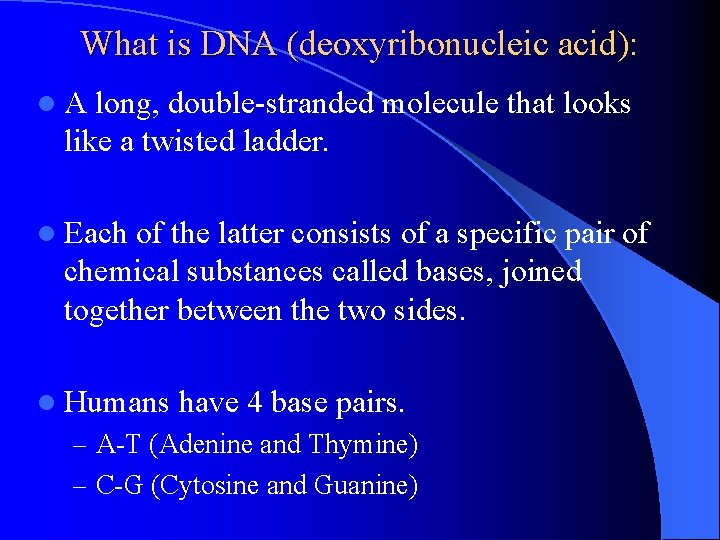What is DNA (deoxyribonucleic acid): l. A long, double-stranded molecule that looks like a