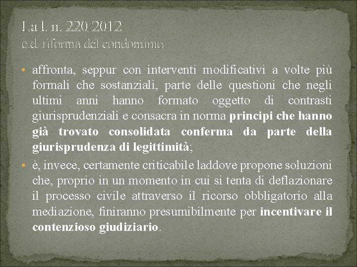 La l. n. 220/2012 c. d. riforma del condominio • affronta, seppur con interventi