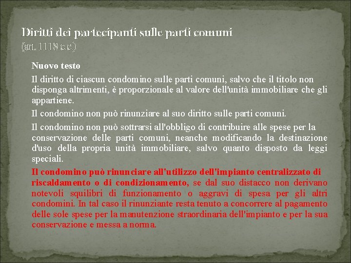 Diritti dei partecipanti sulle parti comuni (art. 1118 c. c. ) Nuovo testo Il