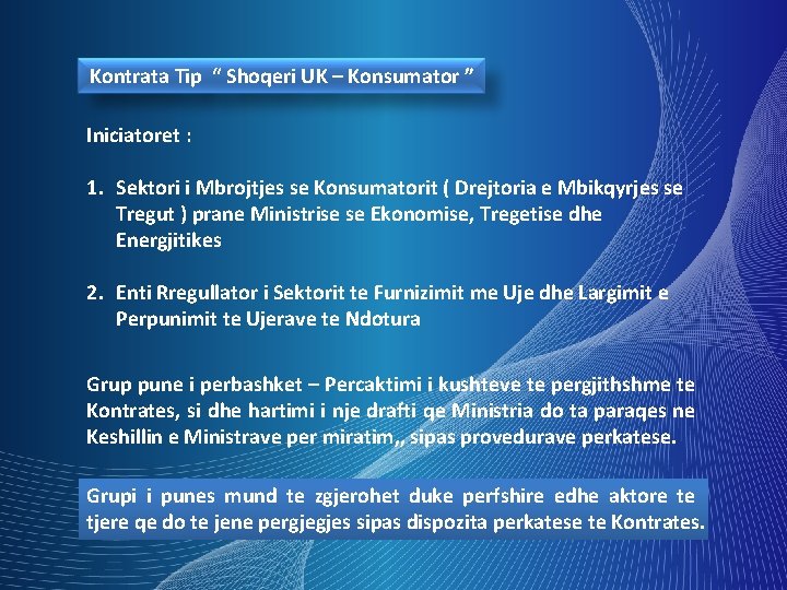 Kontrata Tip “ Shoqeri UK – Konsumator ” Iniciatoret : 1. Sektori i Mbrojtjes