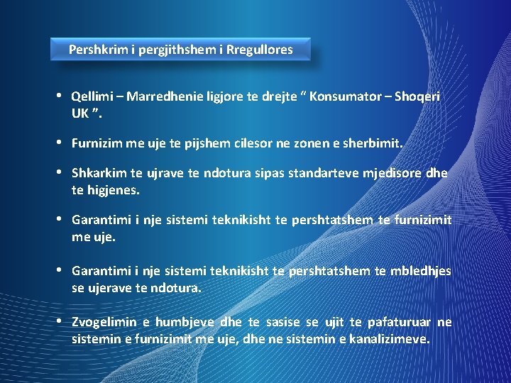 Pershkrim i pergjithshem i Rregullores • Qellimi – Marredhenie ligjore te drejte “ Konsumator