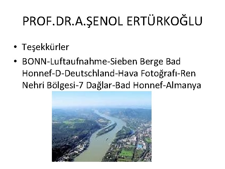 PROF. DR. A. ŞENOL ERTÜRKOĞLU • Teşekkürler • BONN-Luftaufnahme-Sieben Berge Bad Honnef-D-Deutschland-Hava Fotoğrafı-Ren Nehri