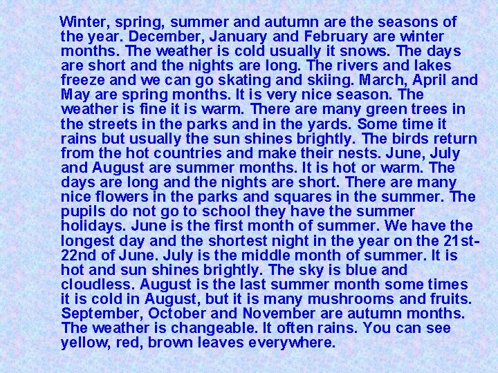 Winter, spring, summer and autumn are the seasons of the year. December, January and Winter, spring, summer and autumn are the seasons of the year. December, January and