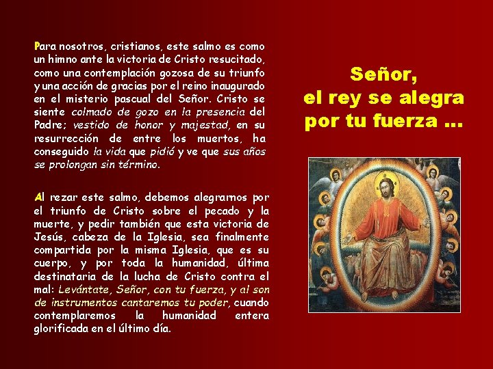 Para nosotros, cristianos, este salmo es como un himno ante la victoria de Cristo