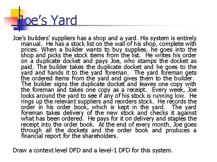 Joe’s Yard Joe’s builders’ suppliers has a shop and a yard. His system is