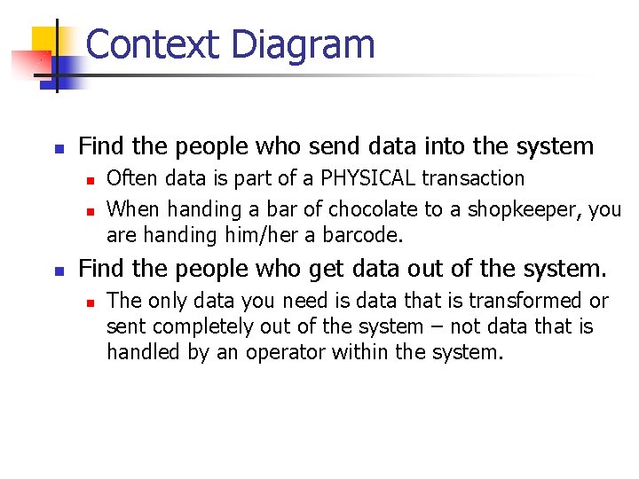 Context Diagram n Find the people who send data into the system n n