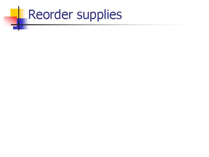 Reorder supplies 