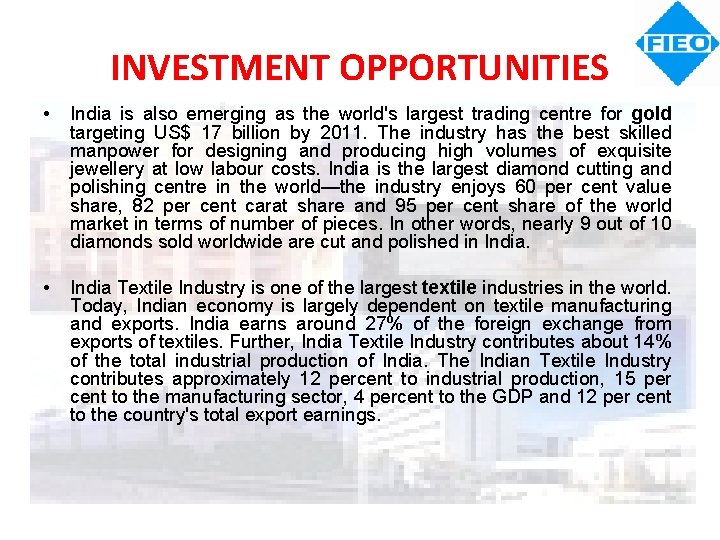 INVESTMENT OPPORTUNITIES • India is also emerging as the world's largest trading centre for