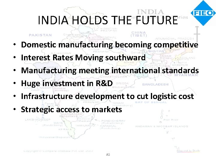 INDIA HOLDS THE FUTURE • • • Domestic manufacturing becoming competitive Interest Rates Moving