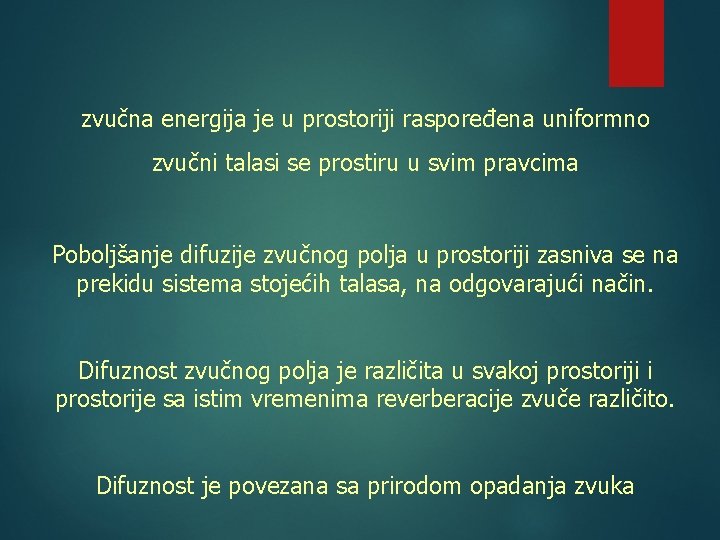 zvučna energija je u prostoriji raspoređena uniformno zvučni talasi se prostiru u svim pravcima