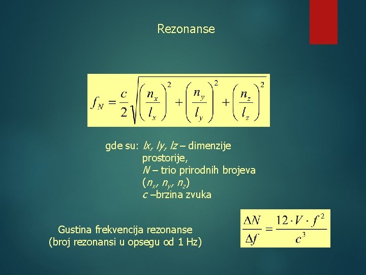 Rezonanse gde su: lx, ly, lz – dimenzije prostorije, N – trio prirodnih brojeva