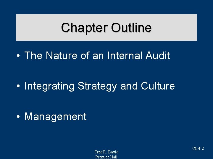 Chapter Outline • The Nature of an Internal Audit • Integrating Strategy and Culture