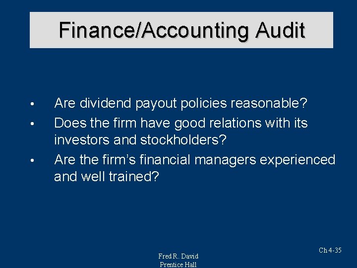 Finance/Accounting Audit • • • Are dividend payout policies reasonable? Does the firm have