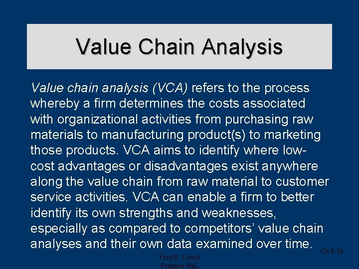 Value Chain Analysis Value chain analysis (VCA) refers to the process whereby a firm