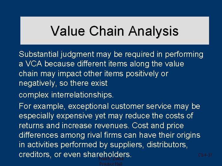 Value Chain Analysis Substantial judgment may be required in performing a VCA because different