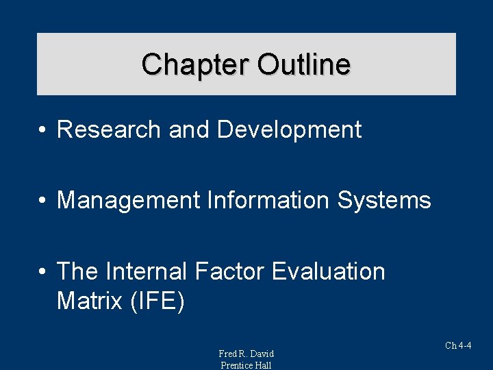 Chapter Outline • Research and Development • Management Information Systems • The Internal Factor