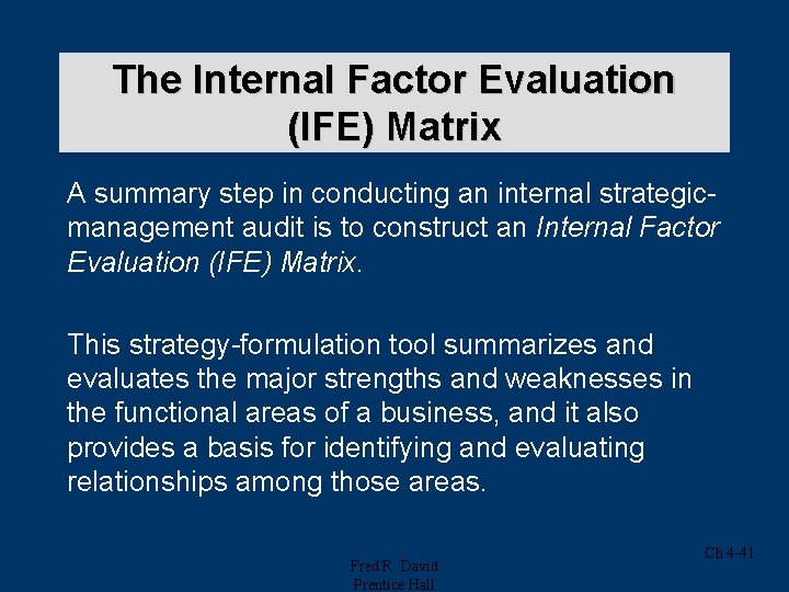 The Internal Factor Evaluation (IFE) Matrix A summary step in conducting an internal strategicmanagement