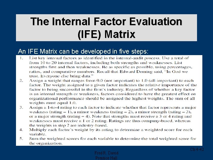 The Internal Factor Evaluation (IFE) Matrix An IFE Matrix can be developed in five