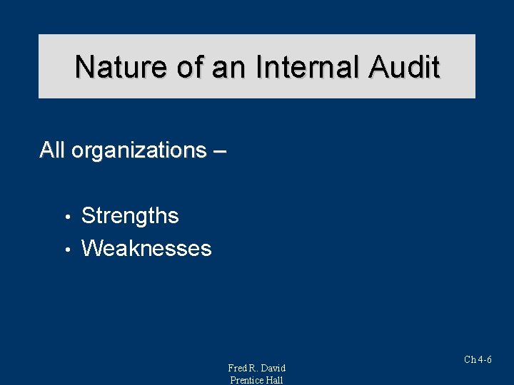 Nature of an Internal Audit All organizations – Strengths • Weaknesses • Fred R.