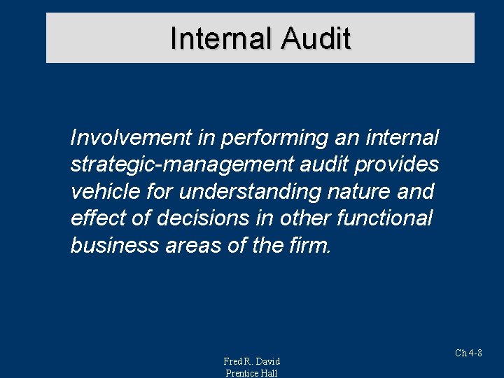 Internal Audit Involvement in performing an internal strategic-management audit provides vehicle for understanding nature