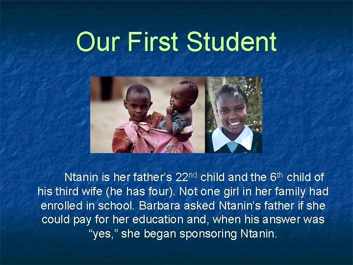 Our First Student Ntanin is her father’s 22 nd child and the 6 th