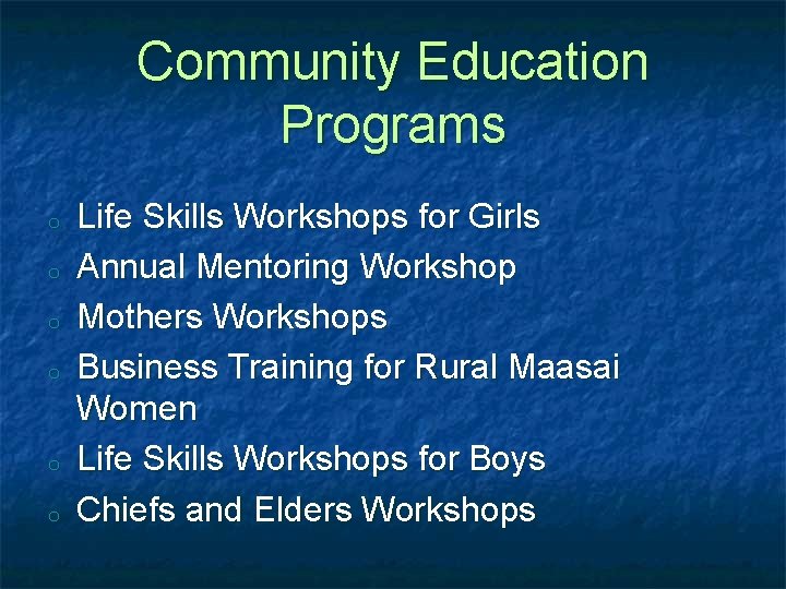 Community Education Programs o o o Life Skills Workshops for Girls Annual Mentoring Workshop